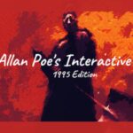 REVIEW | Edgar Allan Poe’s Interactive Horror: 1995 Edition – um clássico cult que ainda sabe como incomodar